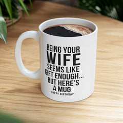 Being Your Wife Funny Birthday Gift Mug 11oz