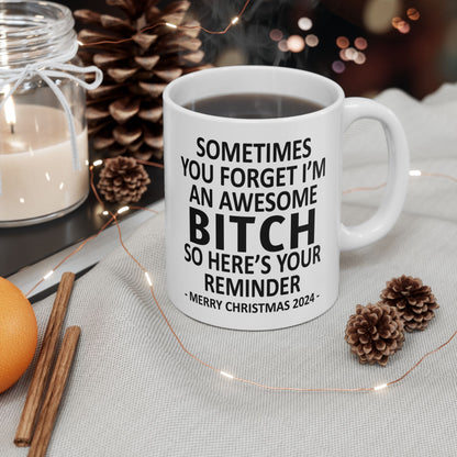 Sometimes You Forget I'm An Awesome Btch Christmas 2024 Gift Coffee Mugs 11 oz