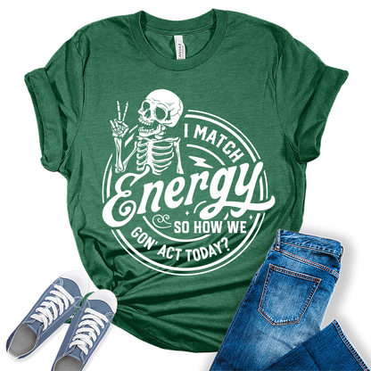 I Match Energy Shirt Trendy Funny Teen Sarcastic Graphic Tees for Women