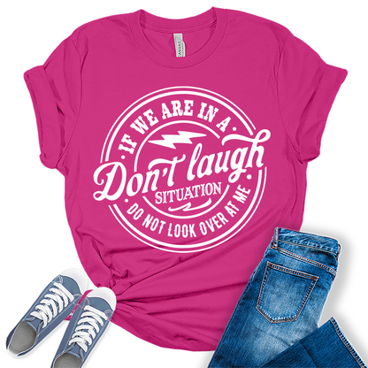 Don't Laugh Situation Shirt Cute Funny Teen Sarcastic Graphic Tees for Women