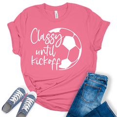 Classy Until Kickoff Shirt Funny Soccer Mom Graphic Tees for Women