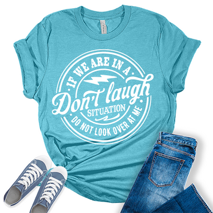 Don't Laugh Situation Shirt Cute Funny Teen Sarcastic Graphic Tees for Women