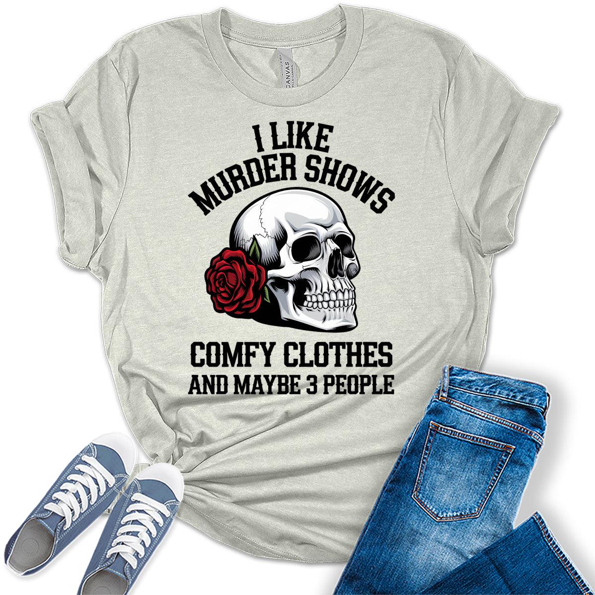 Women's Novelty Shirt I Like Murder Shows Friends Horror Tee Maybe 3 People Funny Graphic Casual Athletic Tops