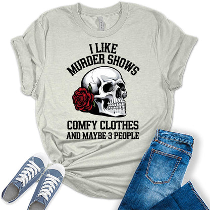 Women's Novelty Shirt I Like Murder Shows Friends Horror Tee Maybe 3 People Funny Graphic Casual Athletic Tops