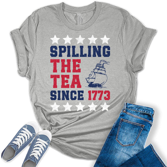 Spilling The Tea Since 1773 Tshirt 4th of July Patriotic Shirt for Women USA Tops
