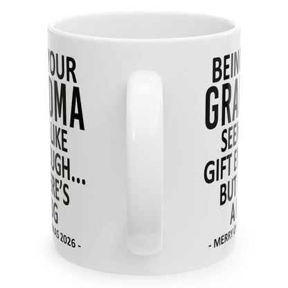 Being Your Grandma Seems Like Gift Enough Funny Christmas 2026 Gift 11 oz Coffee Mug