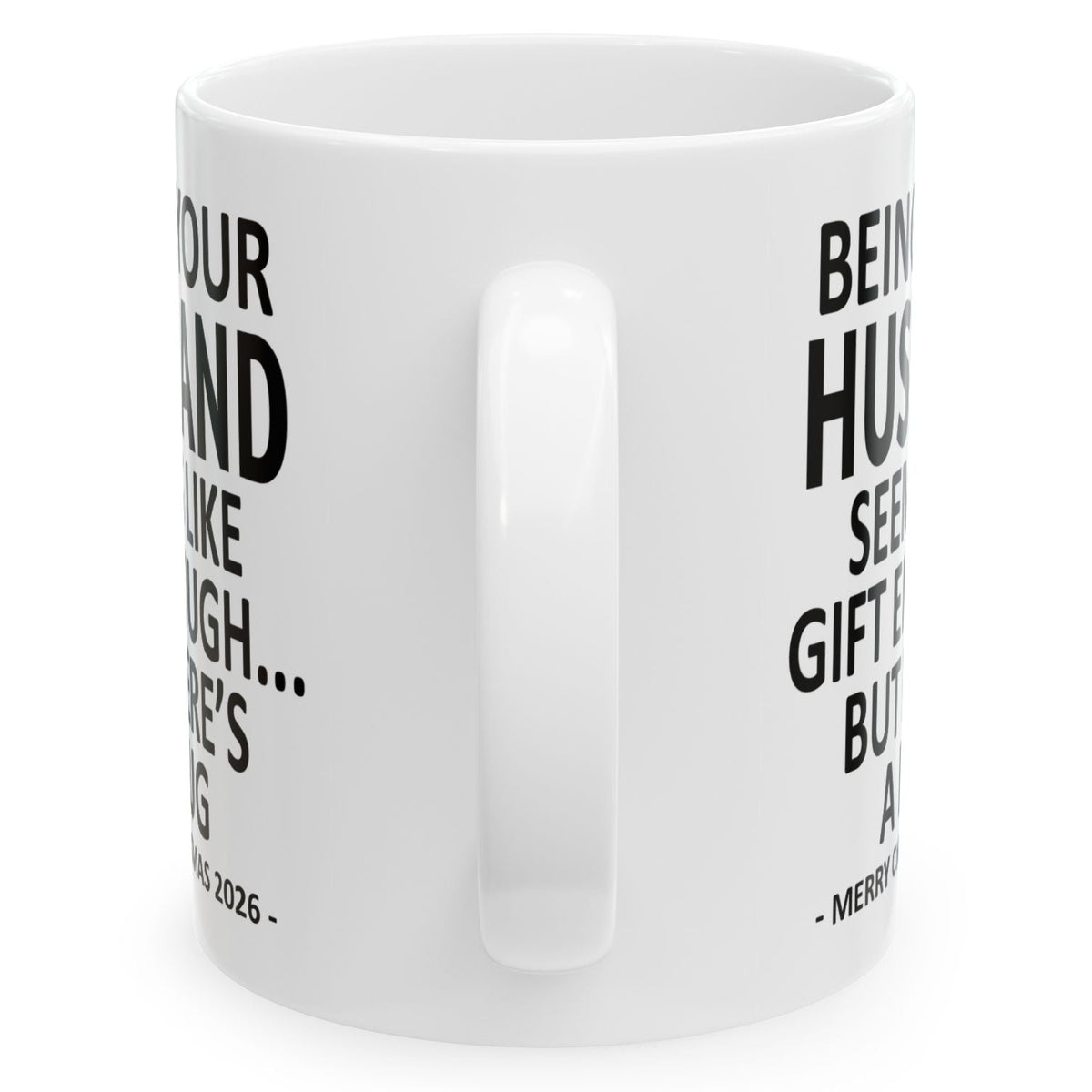 Being Your Husband Seems Like Gift Enough Funny Christmas 2026 Gift 11 oz Coffee Mug