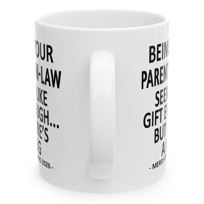 Being Your Parents-In-Law Seems Like Gift Enough Funny Christmas 2026 Gift 11 oz Coffee Mug