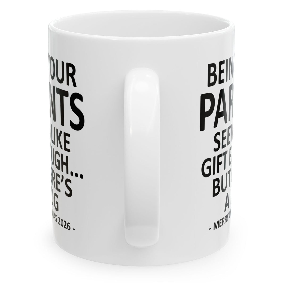 Being Your Parents Seems Like Gift Enough Funny Christmas 2026 Gift 11 oz Coffee Mug