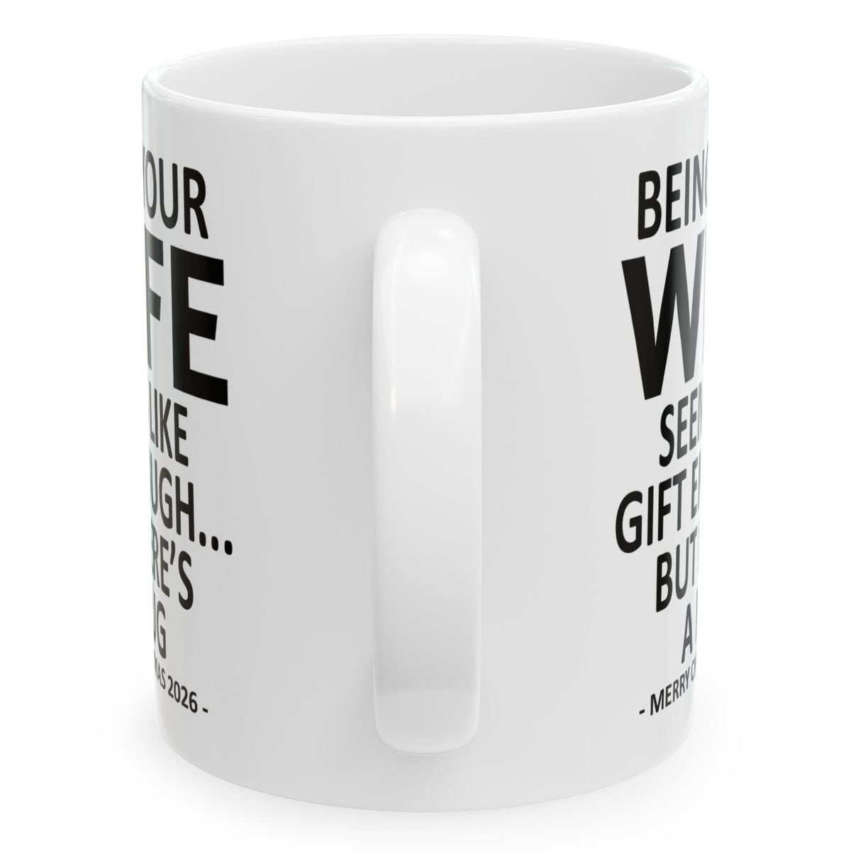 Being Your Wife Seems Like Gift Enough Funny Christmas 2026 Gift 11 oz Coffee Mug