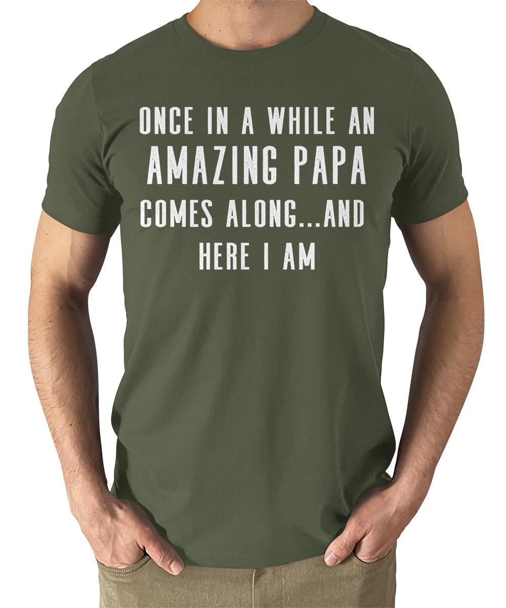 Once In A While An Amazing Papa Comes Along Funny Father's Day Tshirt