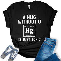 A Hug Without You Is Just Toxic Funny Periodic Element Meme T-shirt