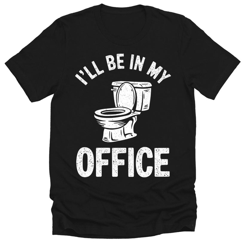 Funny I'll Be In My Office Dad Gift T-Shirt