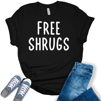 Free Shrugs Funny Sarcastic Parody Graphic Tees For Women