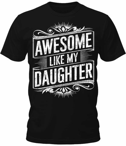 Mens Awesome Like My Daughter Graphic Tee Cool Premium Tshirt