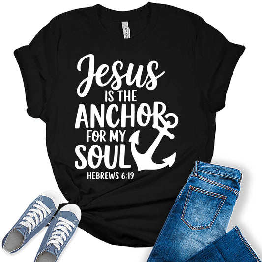 Women's Jesus Is The Anchor For My Soul Christian Hope Graphic Tees