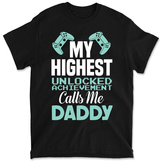 My Highest Unlocked Achievement Calls Me Daddy Funny Dad Men's Father's Day Graphic Tee