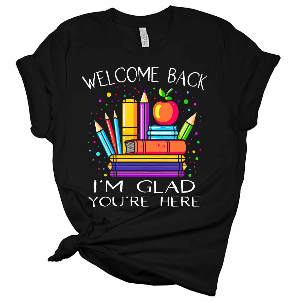 Welcome Back I'm Glad You're Here Teacher Women's Graphic Tee