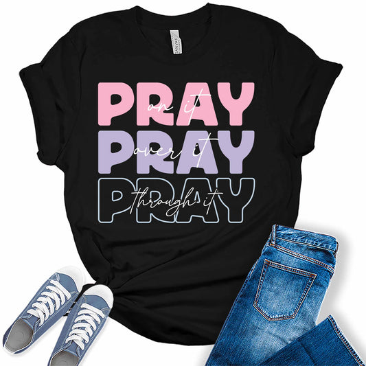 Christian Shirts for Women Pray On It Over It Through It Tshirt Religious Graphic Tee