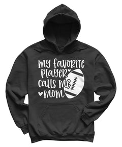 My Favorite Player Calls Me Mom Football Mom Funny Hoodie