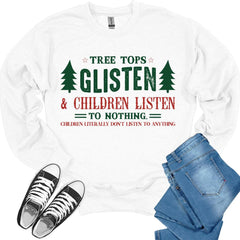 Tree Tops Glisten & Children Listen Christmas Crewneck Sweatshirt