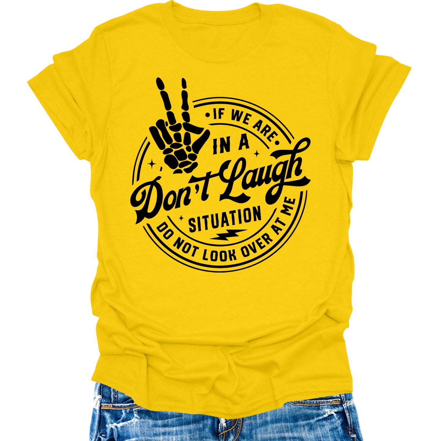 Don't Laugh Situation Don't Look Over Shirt Funny Sarcastic Teen Girls Womens Graphic Tees