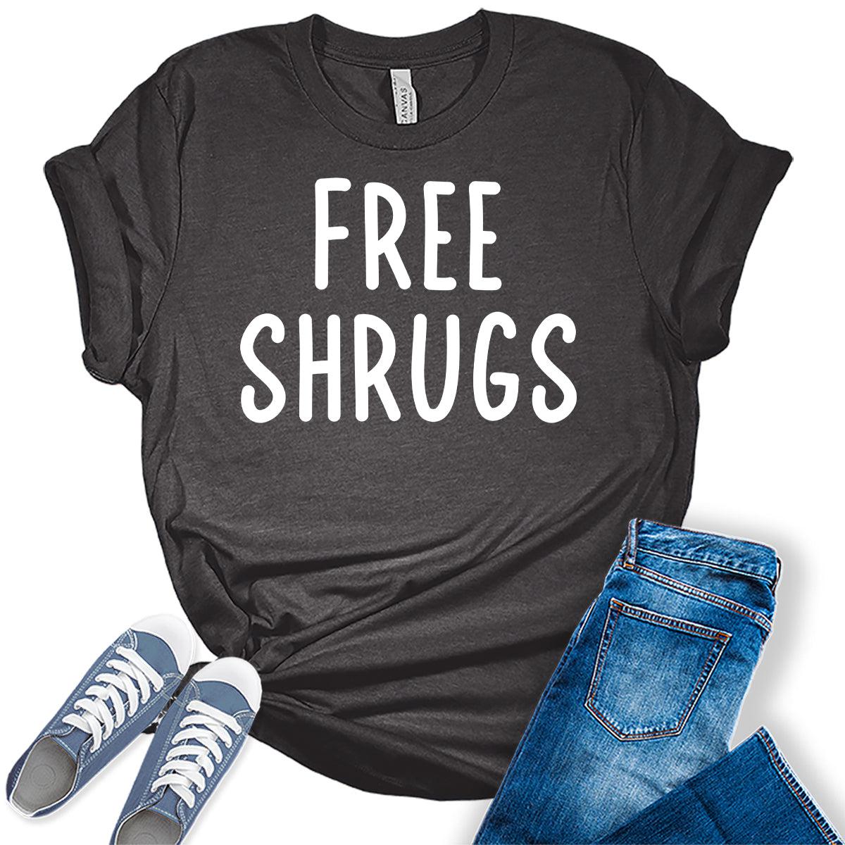 Free Shrugs Funny Sarcastic Parody Graphic Tees For Women