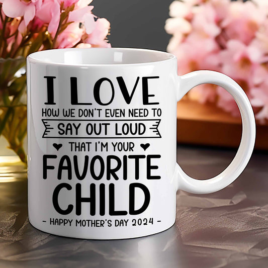 I'm Your Favorite Child Funny Mother's Day Gift Mug