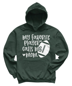 My Favorite Player Calls Me Mom Football Mom Funny Hoodie