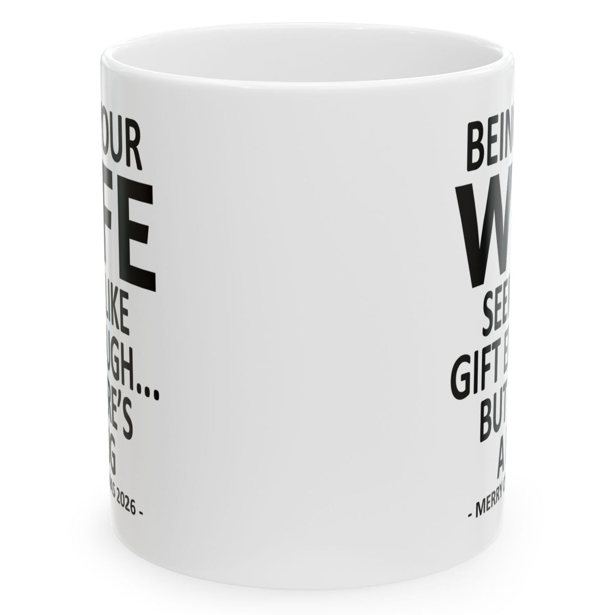 Being Your Wife Seems Like Gift Enough Funny Christmas 2026 Gift 11 oz Coffee Mug