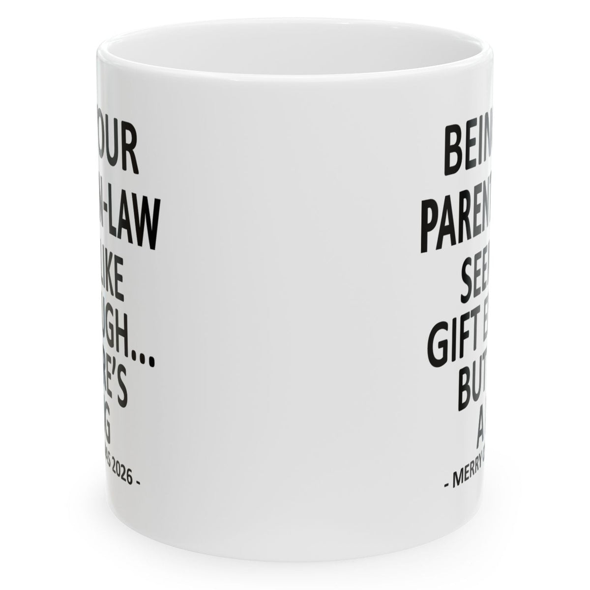 Being Your Parents-In-Law Seems Like Gift Enough Funny Christmas 2026 Gift 11 oz Coffee Mug