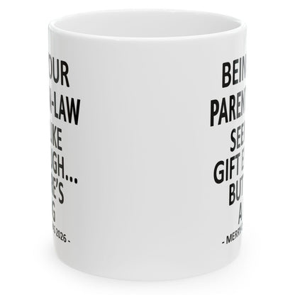 Being Your Parents-In-Law Seems Like Gift Enough Funny Christmas 2026 Gift 11 oz Coffee Mug