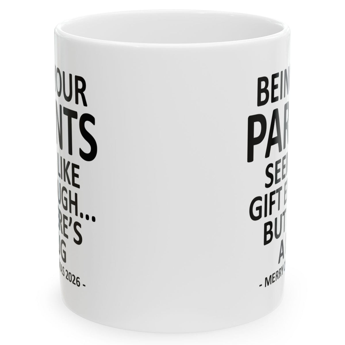 Being Your Parents Seems Like Gift Enough Funny Christmas 2026 Gift 11 oz Coffee Mug
