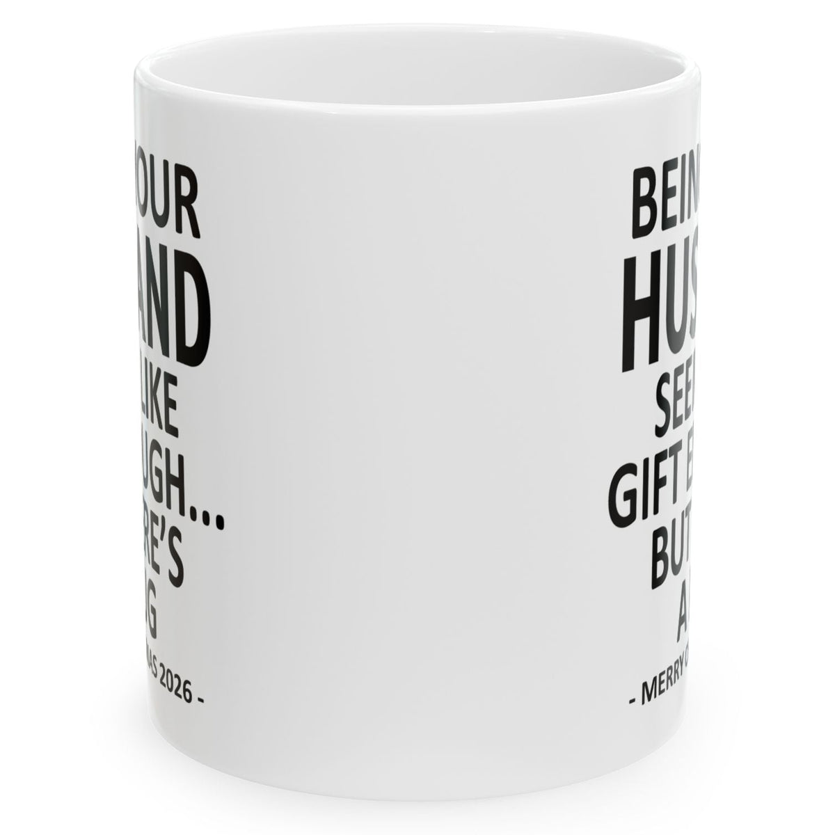 Being Your Husband Seems Like Gift Enough Funny Christmas 2026 Gift 11 oz Coffee Mug