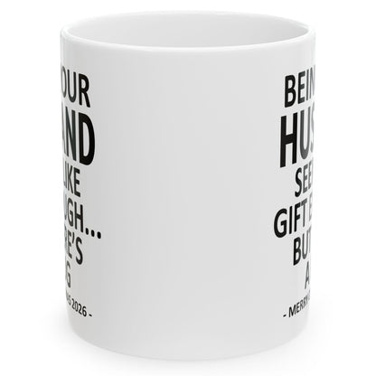 Being Your Husband Seems Like Gift Enough Funny Christmas 2026 Gift 11 oz Coffee Mug