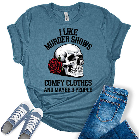 Women's Novelty Shirt I Like Murder Shows Friends Horror Tee Maybe 3 People Funny Graphic Casual Athletic Tops