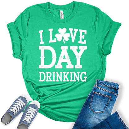 I Love Day Drinking St. Patrick's Day Shirt For Women Irish Green T-Shirt