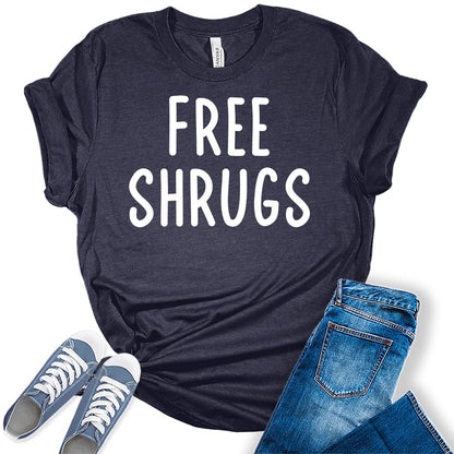 Free Shrugs Funny Sarcastic Parody Graphic Tees For Women