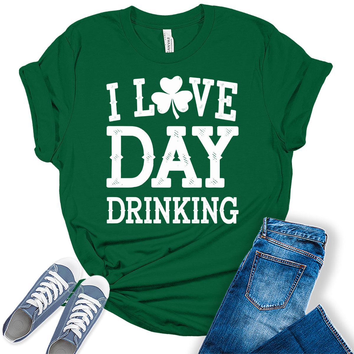 I Love Day Drinking St. Patrick's Day Shirt For Women Irish Green T-Shirt