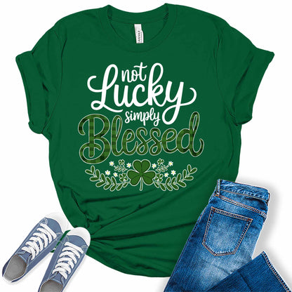 Women's St. Patrick's Day Not Lucky Simply Blessed Shamrock Graphic Tees