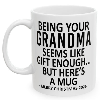 Being Your Grandma Seems Like Gift Enough Funny Christmas 2026 Gift 11 oz Coffee Mug