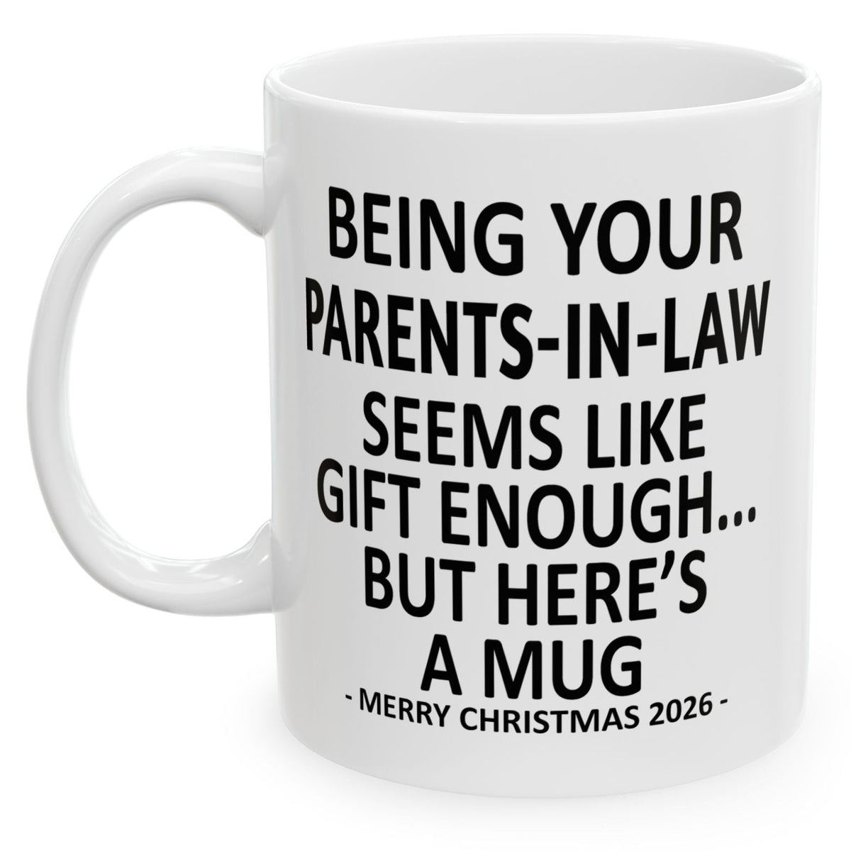 Being Your Parents-In-Law Seems Like Gift Enough Funny Christmas 2026 Gift 11 oz Coffee Mug