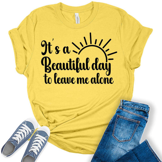 It's A Beautiful Day to Leave Me Alone Shirt Funny Letter Print Trendy Graphic Tees for Women