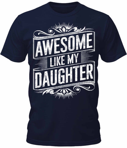 Mens Awesome Like My Daughter Graphic Tee Cool Premium Tshirt