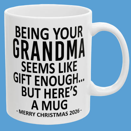 Being Your Grandma Seems Like Gift Enough Funny Christmas 2026 Gift 11 oz Coffee Mug