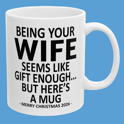 Being Your Wife Seems Like Gift Enough Funny Christmas 2026 Gift 11 oz Coffee Mug