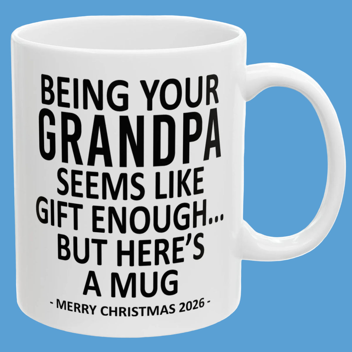 Being Your Grandpa Seems Like Gift Enough Funny Christmas 2026 Gift 11 oz Coffee Mug