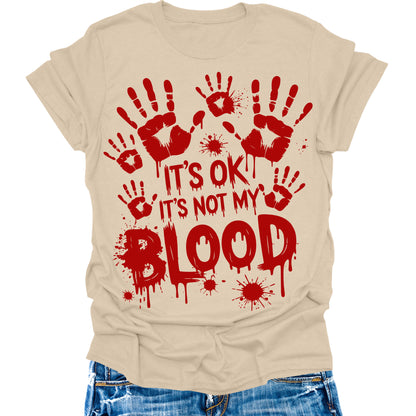 It's Ok It's Not My Blood Shirt Halloween Bloody Hands Funny Graphic Tees