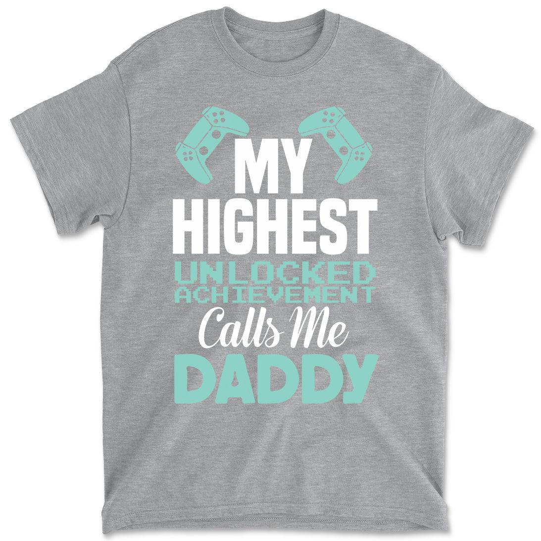 My Highest Unlocked Achievement Calls Me Daddy Funny Dad Men's Father's Day Graphic Tee