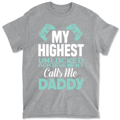 My Highest Unlocked Achievement Calls Me Daddy Funny Dad Men's Father's Day Graphic Tee